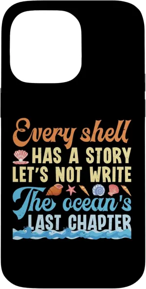 iPhone 14 Pro Max Every Shell Has A Story - Shell Collecting Ocean Saving Case