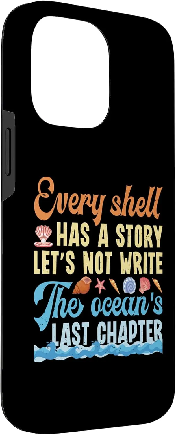 iPhone 14 Pro Max Every Shell Has A Story - Shell Collecting Ocean Saving Case
