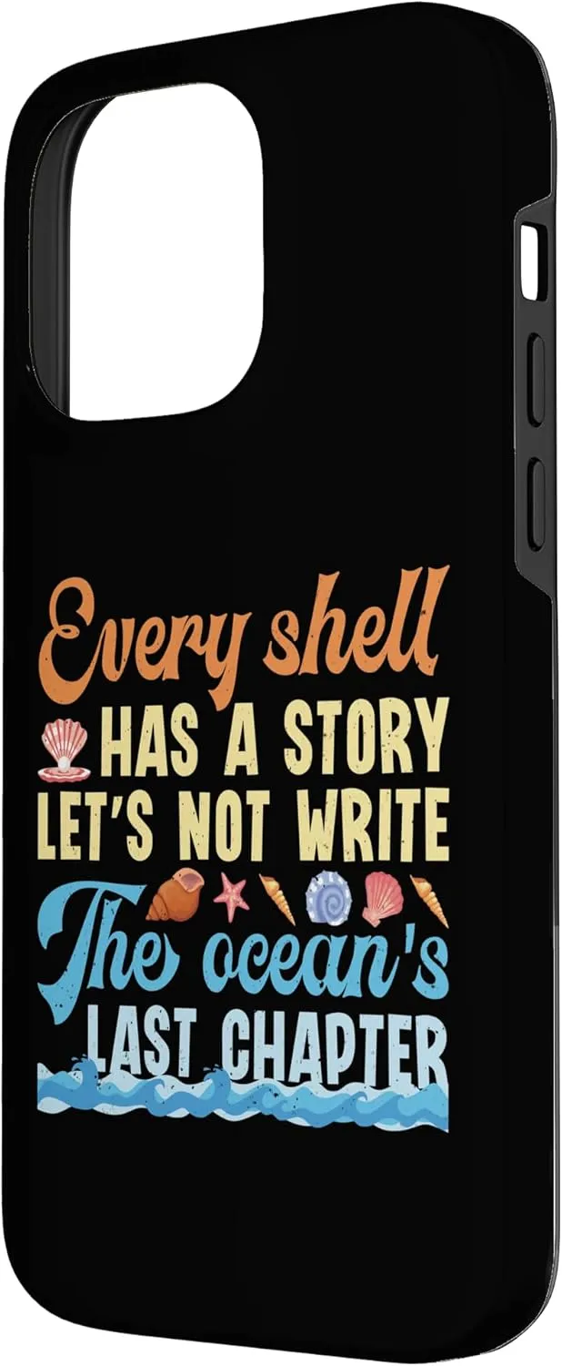 iPhone 14 Pro Max Every Shell Has A Story - Shell Collecting Ocean Saving Case