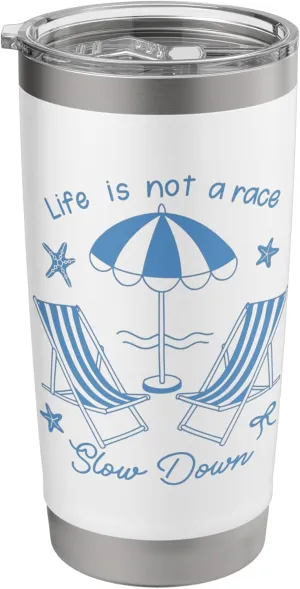 "Life Is Not A Race" Beach Chairs Umbrella Slow Down Summer Stainless Steel Insulated Tumbler