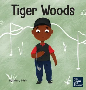 Tiger Woods: A Kid's Book About Overcoming Personal Challenges and a Speech Disorder (Mini Movers and Shakers) Hardcover – December 13, 2021